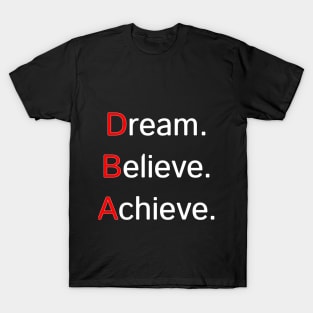 Dream Believe Achieve Motivation Quotes Design T-Shirt